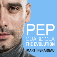 Martí Perarnau - Pep Guardiola: The Evolution (Unabridged) artwork