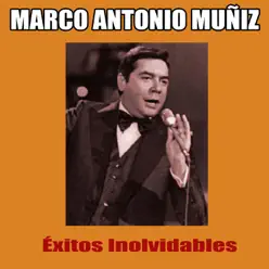 Éxitos Inolvidables - Marco Antonio Muñiz