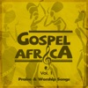 Gospel Africa - Praise and Worship Songs, Vol.1.