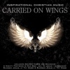 Carried on Wings: Inspirational Melodies