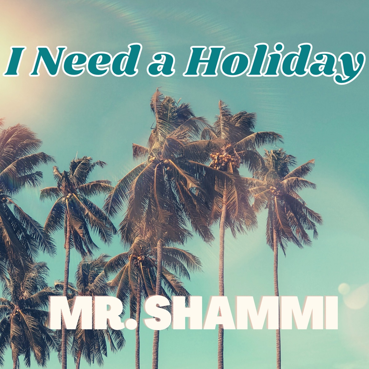 Mr. Shammi - I Need a Holiday - Single