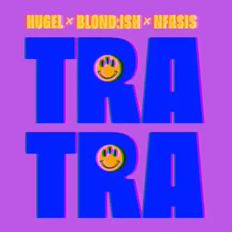 Tra Tra - Single by HUGEL, Blond:ish & Nfasis album reviews, ratings, credits