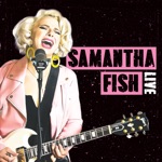 Samantha Fish - She Don't Live Round Here