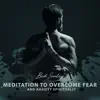 Meditation to Overcome Fear and Anxiety Spiritually. Zen Music for Relaxation album lyrics, reviews, download
