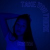 Take You There - Single