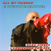 Sara Zinger - All My Friends (Still Listen to Techno) [Louisahhh Rework Extended Version]
