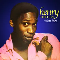 I Don't Know - Henry Stephen