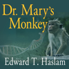 Dr. Mary's Monkey : How the Unsolved Murder of a Doctor, a Secret Laboratory in New Orleans and Cancer-Causing Monkey Viruses Are Linked to Lee Harvey Oswald, the JFK Assassination and Emerging Global Epidemics - Edward T. Haslam