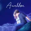 Aankhon - Single album lyrics, reviews, download