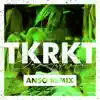 TKRKT (Anso Remix) - Single album lyrics, reviews, download