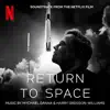 Stream & download Return to Space (Soundtrack from the Netflix Film)