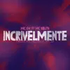 Stream & download Incrivelmente (feat. DJ Gedai & Tropa da W&S) - Single