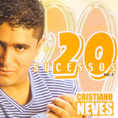 20 Sucessos, Vol. 2 - Cristiano Neves