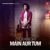 Main Aur Tum - Single album lyrics, reviews, download