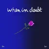 When in Doubt (feat. Epona) - Single album lyrics, reviews, download
