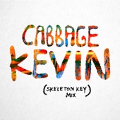 Cabbage - Kevin (Skeleton Key Mix)