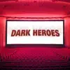 Dark Heroes album lyrics, reviews, download