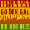 Go Deh Gal (Spidy Johnson Remixes) - EP - Rasta Mia & Don Sharicon