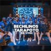 Bechilinos Tarapoto (En Vivo)