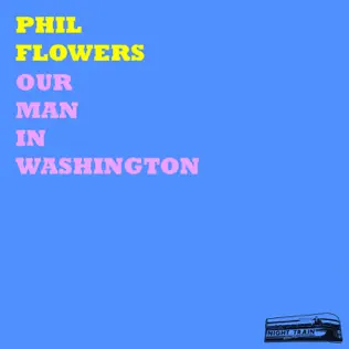 last ned album Phil Flowers - Our Man In Washington