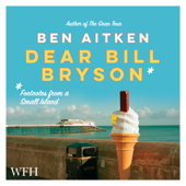 Dear Bill Bryson : Footnotes from a Small Island - Ben Aitken