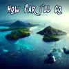 How Far I'll Go - Single album lyrics, reviews, download