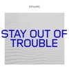 Stay Out of Trouble - Single