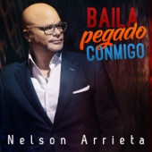 Nelson Arrieta - Baila Pegado Conmigo