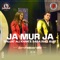 Ja Mur Ja (feat. Saba Riaz Butt) - Shujat Ali Khan lyrics