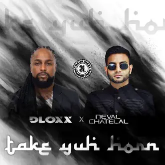 Take Yuh Horn - Single by Dloxx & Neval Chatelal album reviews, ratings, credits