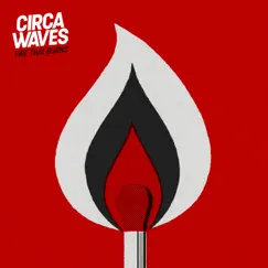 Fire That Burns (feat. PVRIS) - Single by Circa Waves album reviews, ratings, credits