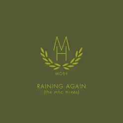 Raining Again (The MHC Mixes) - Single - Moby