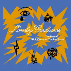 Lovely Creatures - The Best of Nick Cave and the Bad Seeds (1984-2014) [Deluxe Edition] - Nick Cave & The Bad Seeds