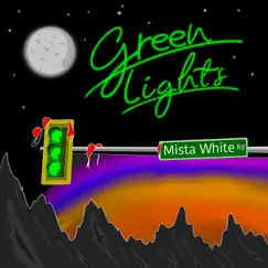 Green Lights - Single by Mista White album reviews, ratings, credits