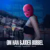 OM HAN BJUDER BUBBEL song lyrics