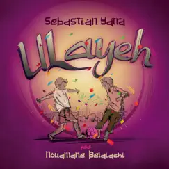 Ulayeh (feat. Nouamane Belaiachi) Song Lyrics