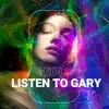 Stream & download Listen to Gary - Single