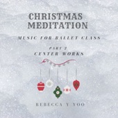 Christmas Meditation Music for Ballet Class Part 2. Center Works artwork