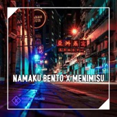 NAMAKU BENTO / MENIMISU artwork