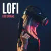 Lofi for Gaming album lyrics, reviews, download