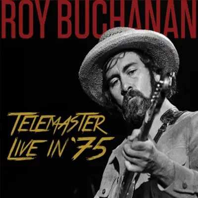 Telemaster Live In '75 - Roy Buchanan Telemaster Live In '75 - Roy Buchanan