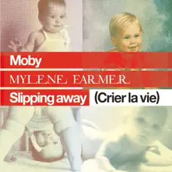 Slipping Away (Crier la Vie) [feat. Mylène Farmer] - EP - Moby