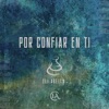 Por Confiar en Ti - Single