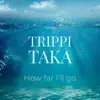 How Far I'll Go (From Disney's 'Moana') - Single album lyrics, reviews, download