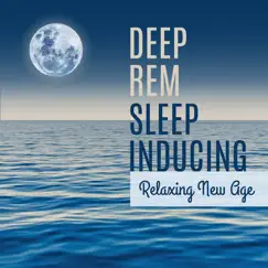 Deep Rem Sleep Inducing: Relaxing New Age, Calm Nature Sounds and Instrumental Background Music for Meditation & Reduce Stress by Natural Cure Sleep Land album reviews, ratings, credits
