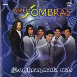 Sombras, Nada Mas - Grupo Sombras