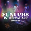 Eunuchs In the Palace Concert (Live)