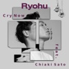 Cry Now (feat. Chiaki Sato) - Single