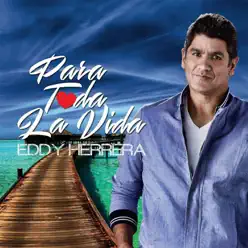 Para Toda la Vida - Single - Eddy Herrera