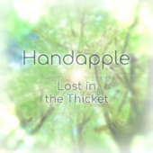 Handapple - Lost in the Thicket